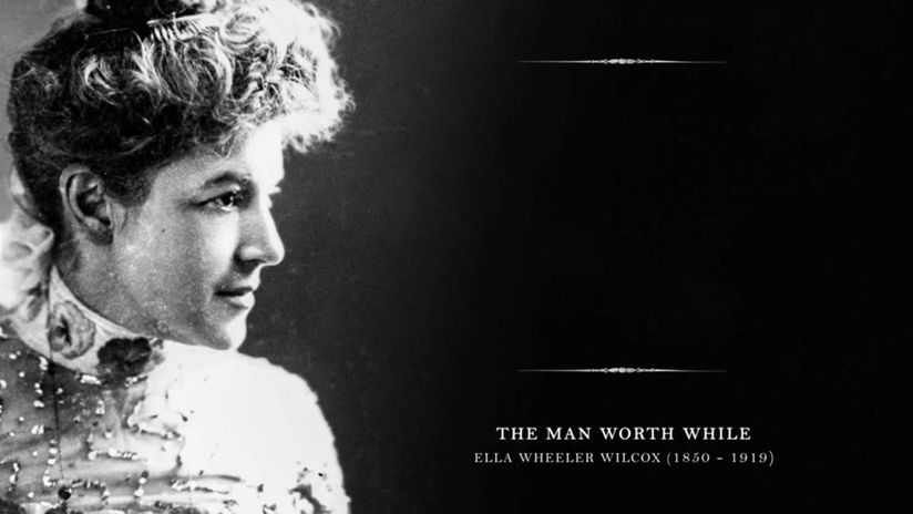 The Man Worth While – E. W. Wilcox